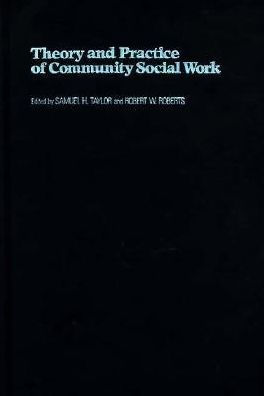 Theory and Practice of Community Social Work / Edition 1