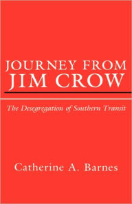 Title: Journey from Jim Crow: The Desegregation of Southern Transit, Author: Catherine Barnes