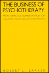 The Business of Psychotherapy: Private Practice Administration for Therapists, Counselors, and Social Workers