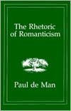 The Rhetoric of Romanticism / Edition 1