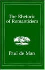 The Rhetoric of Romanticism / Edition 1