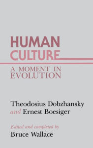 Title: Human Culture: A Moment in Evolution, Author: Theodosius Dobzhansky