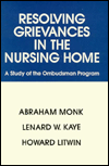 Title: Resolving Grievances in the Nursing Home: A Study of the Ombudsman Program, Author: Abraham Monk