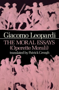 Title: The Moral Essays (Operette Morali), Author: Giacomo Leopardi