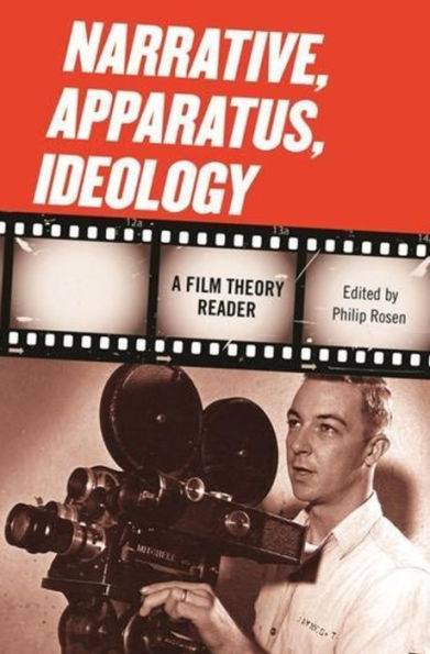 Narrative, Apparatus, Ideology: A Film Theory Reader / Edition 1