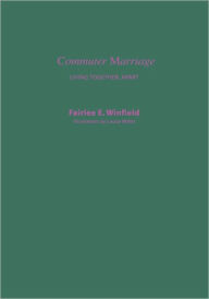 Title: Commuter Marriage: Living Together Apart, Author: Fairlee Winfield