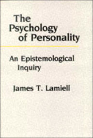 Title: The Psychology of Personality: An Epistemological Inquiry, Author: James Lamiell