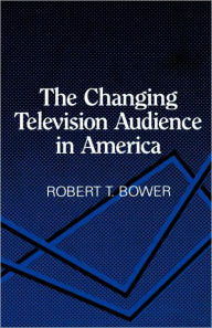 Title: The Changing Television Audience in America, Author: Robert Bower