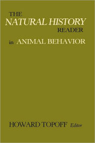 Title: The Natural History Reader in Animal Behavior / Edition 1, Author: Howard Topoff