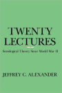 Twenty Lectures: Sociological Theory Since World War II / Edition 1