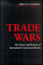 Trade Wars: The Theory and Practice of International Commercial Rivalry