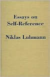 Title: Essays on Self-Reference, Author: Niklas Luhmann