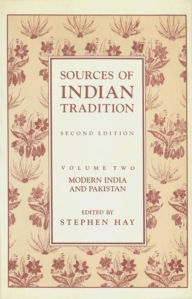 Title: Sources of Indian Tradition: Modern India and Pakistan / Edition 2, Author: Ainslie T. Embree