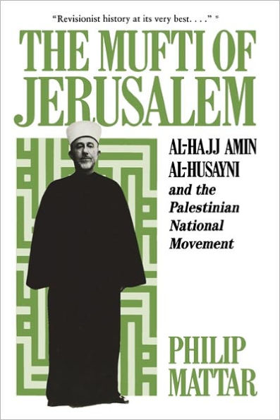 The Mufti of Jerusalem: Al-Hajj Amin al-Husayni and the Palestinian National Movement / Edition 2