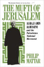 The Mufti of Jerusalem: Al-Hajj Amin al-Husayni and the Palestinian National Movement / Edition 2