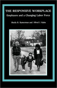 Title: The Responsive Workplace: Employers and a Changing Labor Force, Author: Sheila B. Kamerman