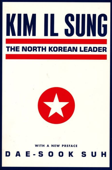 Kim Il Sung: The North Korean Leader / Edition 1