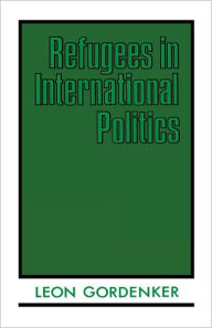 Title: Refugees in International Politics, Author: Leon Gordenker