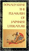 Title: The Pleasures of Japanese Literature, Author: Donald Keene
