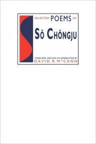 Title: Selected Poems of So Chongju, Author: David McCann