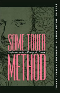 Title: Some Truer Method: Reflections on the Heritage of Newton, Author: Frank Durham