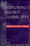 Title: Exploring Sacred Landscapes: Religious and Spiritual Experiences in Psychotherapy / Edition 1, Author: Mary Lou Randour