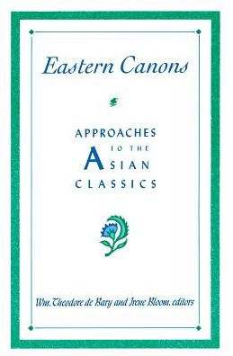 Eastern Canons: Approaches to the Asian Classics