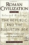 Title: Roman Civilization: Volume 1: The Roman Republic and the Principate of Augustus / Edition 3, Author: Naphtali Lewis