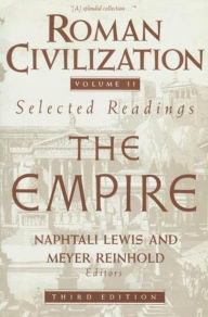 Title: Roman Civilization: Selected Readings: The Empire, Volume 2 / Edition 3, Author: Naphtali Lewis