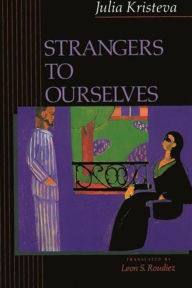 Title: Strangers to Ourselves, Author: Julia Kristeva