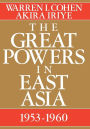 The Great Powers In East Asia: 1953-1960