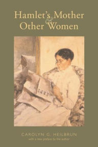 Title: Hamlet's Mother and Other Women, Author: Carolyn G. Heilbrun