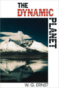 Title: The Dynamic Planet, Author: W. G. Ernst