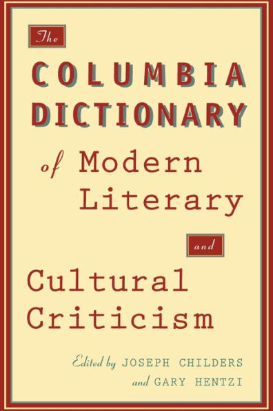 The Columbia Dictionary of Modern Literary and Cultural Criticism / Edition 1