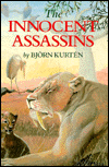 Title: The Innocent Assassins: Biological Essays on Life in the Present and Distant Past, Author: Björn Kurtén