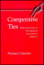 Competitive Ties: Subcontracting in the Japanese Automotive Industry