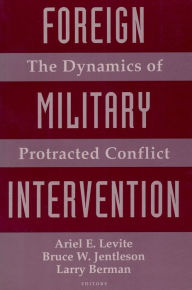 Title: Foreign Military Intervention: The Dynamics of Protracted Conflict, Author: Ariel Levite
