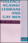 Title: Violence Against Lesbians and Gay Men / Edition 1, Author: Gary David Comstock