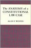 Title: The Anatomy of a Constitutional Law Case / Edition 1, Author: Alan Westin