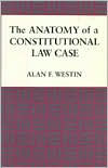 The Anatomy of a Constitutional Law Case / Edition 1