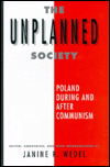 Title: The Unplanned Society: Poland During and After Communism, Author: Janine Wedel