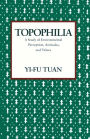 Topophilia: A Study of Environmental Perceptions, Attitudes, and Values / Edition 1