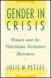 Gender in Crisis: Women and the Palestinian Resistance Movement / Edition 1