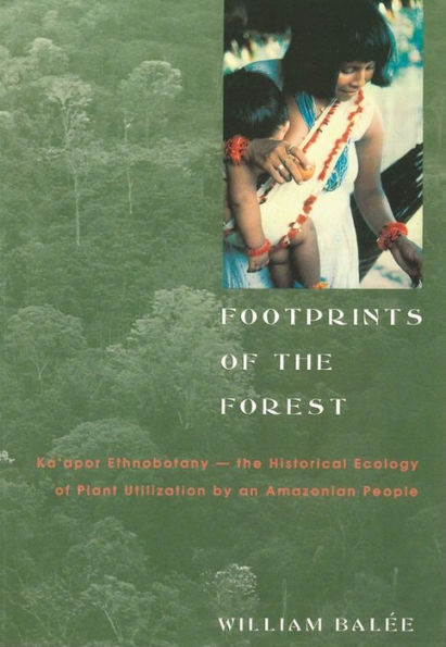 Footprints of the Forest: Ka'apor Ethnobotany-the Historical Ecology of Plant Utilization by an Amazonian People