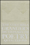 The Columbia Granger's® Dictionary of Poetry Quotations