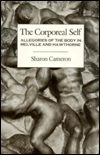 The Corporeal Self: Allegories of the Body in Melville and Hawthorne / Edition 1