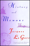 Title: History and Memory, Author: Jacques Le Goff