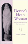 Donne's Idea of a Woman: Structure and Meaning in The Anniversaries