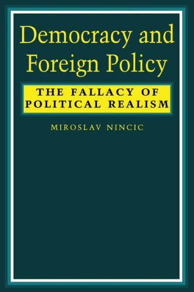 Democracy and Foreign Policy: The Fallacy of Political Realism