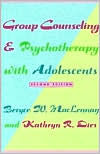 Title: Group Counseling and Psychotherapy with Adolescents / Edition 2, Author: Beryce MacLennan